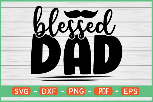 Blessed Dad Graphics for Crafts and Design