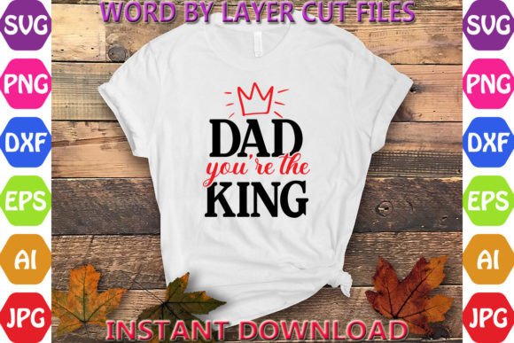 Dad You re the King Design: Graphics & Freebies
