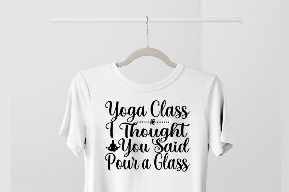 Yoga Class I ThougHt You Said Pour a Gla Graphics Freebies